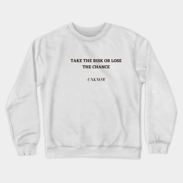  take risks or lose your chance Crewneck Sweatshirt by euror-design